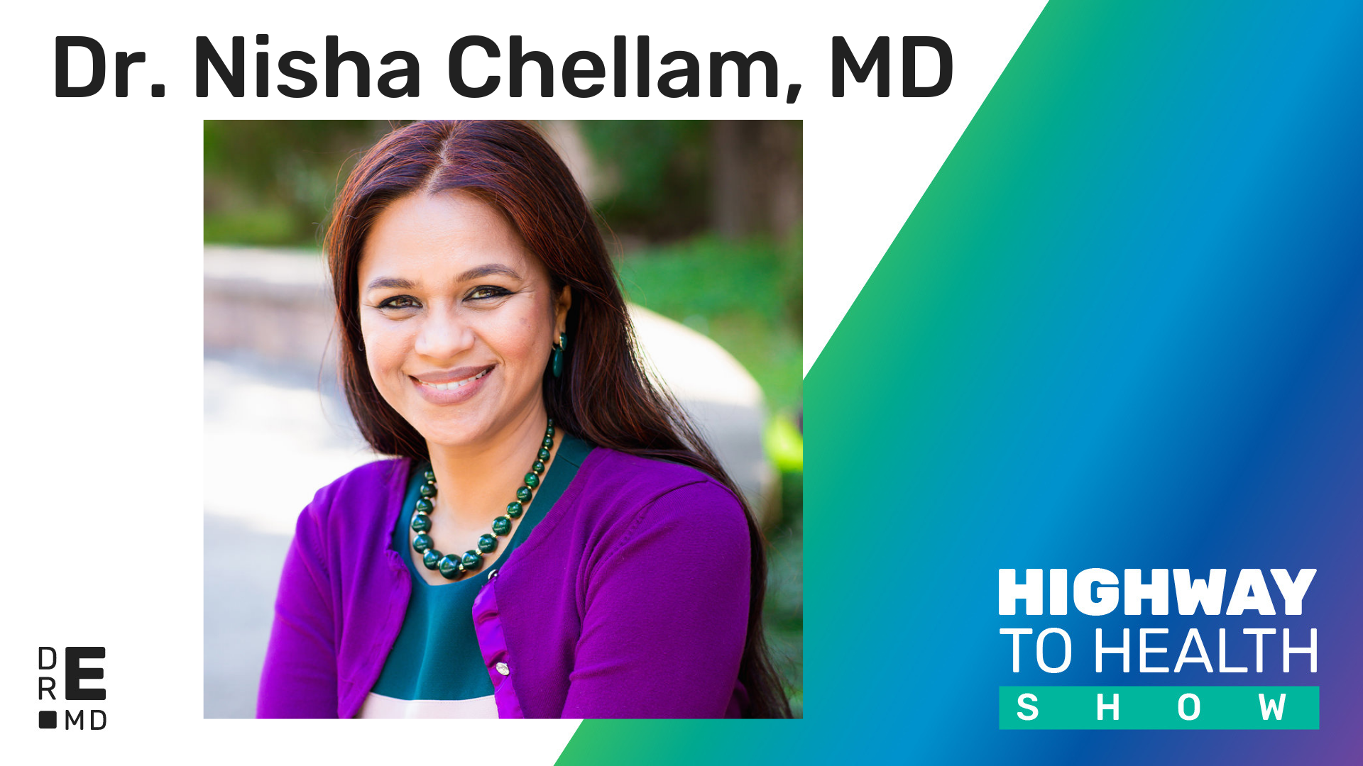 Highway to Health: Ep 07 -Dr. Nisha Chellam