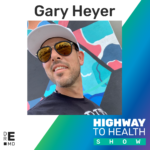 Highway to Health: Ep 12 - Gary Heyer