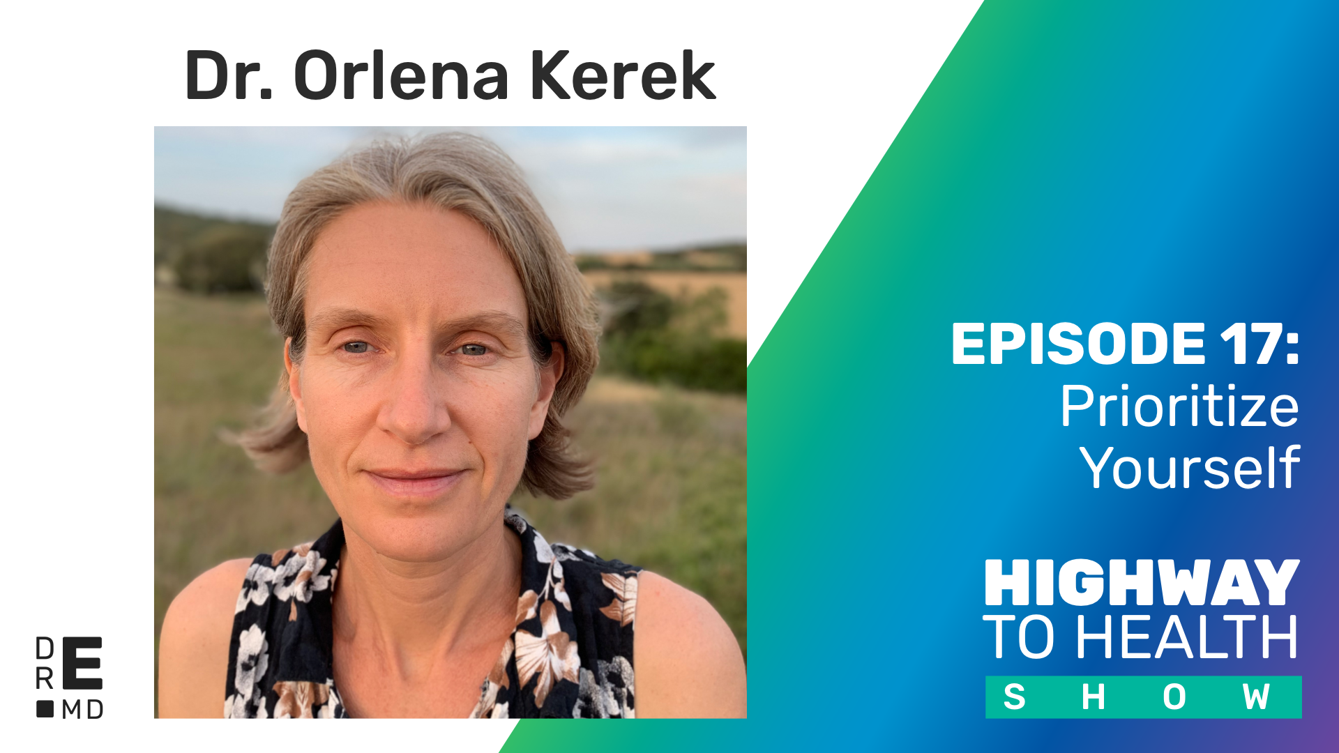 Highway to Health: Ep 17 - Dr Orlena Kerek