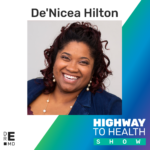 Highway to Health: Ep 21 - De'Nicea Hilton