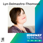 Highway to Health: Ep 27 - Lyn Delmastro-Thomson