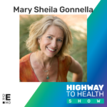 Highway to Health: Ep 29 - Mary Sheila Gonnella