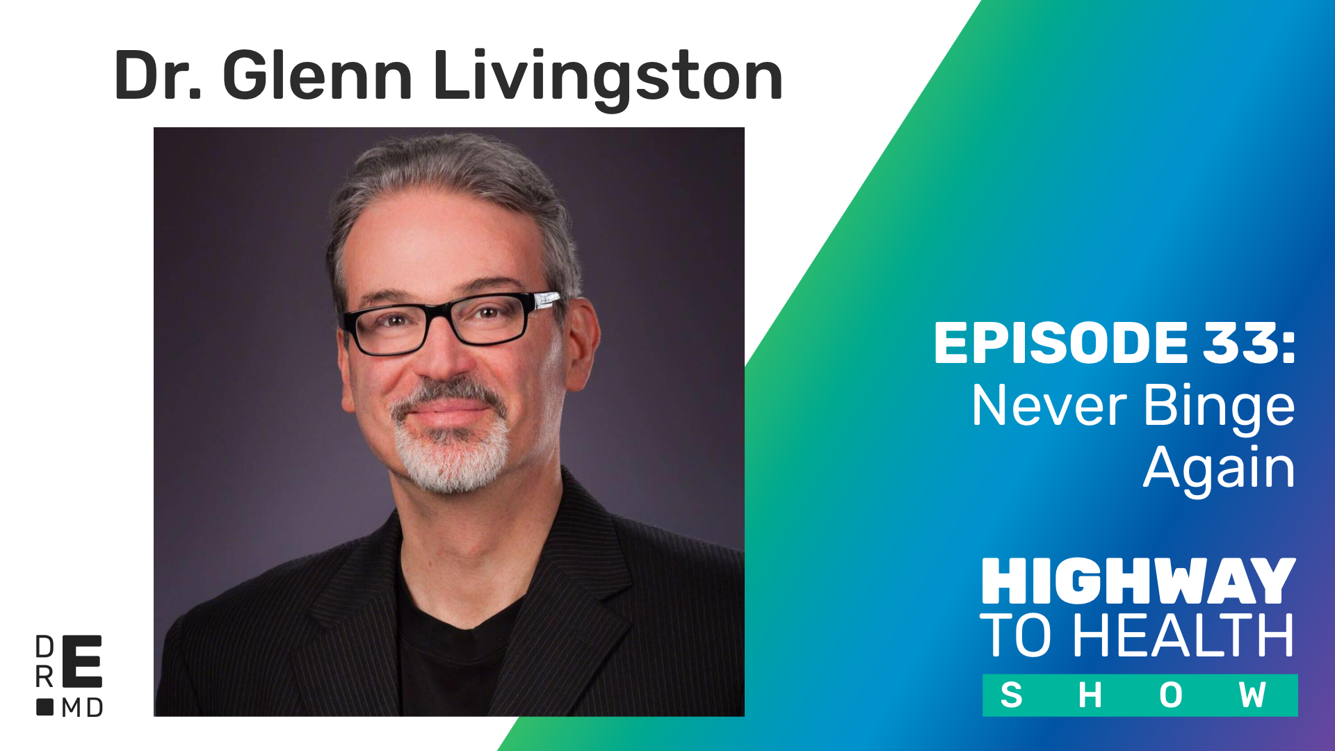 Highway to Health: Ep 33 - Dr Glenn Livingston