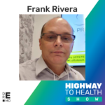Highway to Health: Ep 40 - Frank Rivera