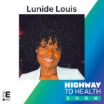 Highway to Health: Ep 43 - Lunide Louis