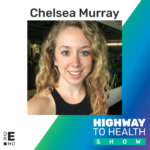 Highway to Health: Ep 46 - Chelsea Murray