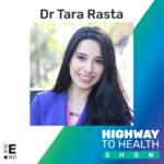 Highway to Health: Ep 48 Dr Tara Rasta