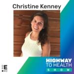 Highway to Health: Ep 52 - Christine Kenney