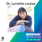 Highway to Health: Ep 53 - Lynette Loiuse